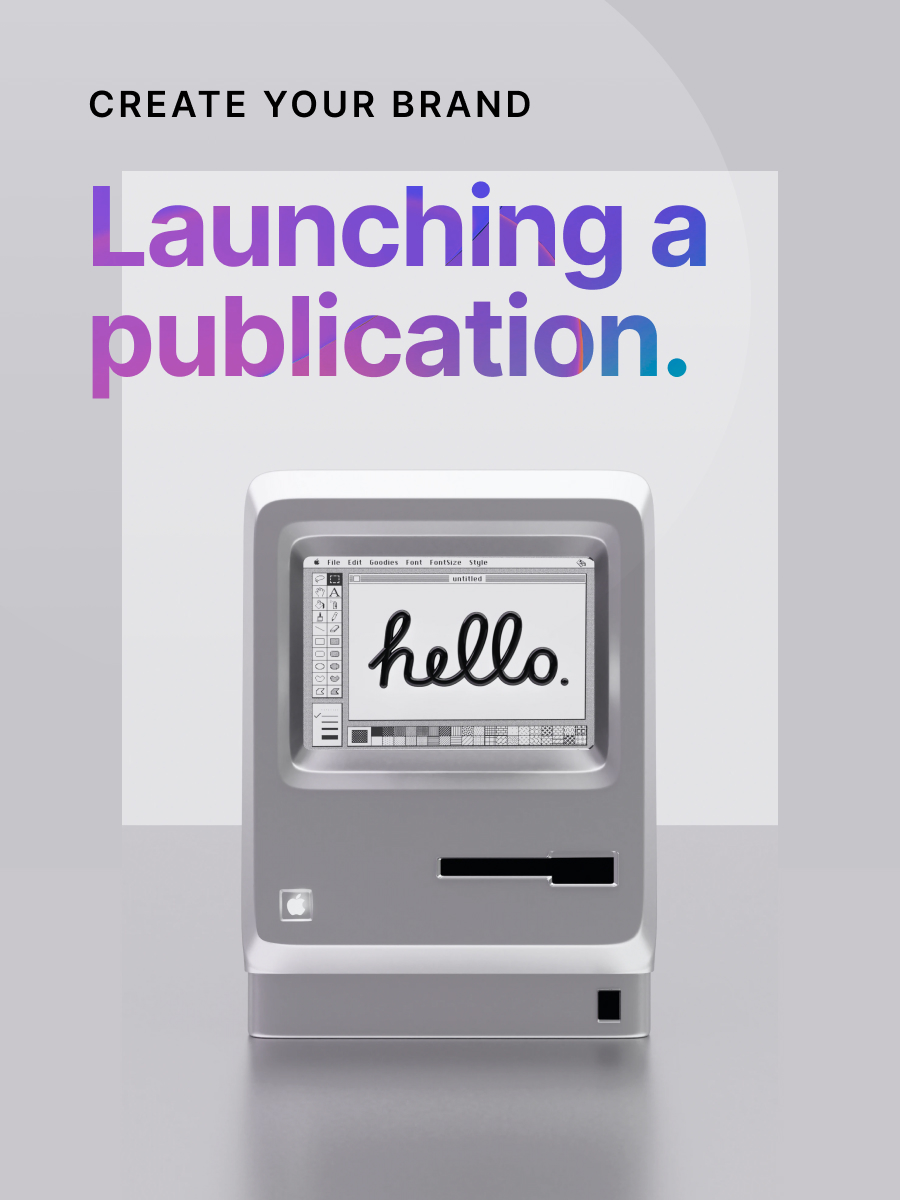 Create your brand: Launching a publication